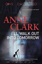 Watch Anne Clark: I\'ll Walk Out Into Tomorrow Sockshare