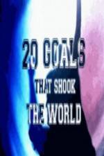 Watch 20 Goals That Shook The World Sockshare