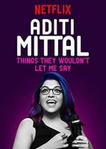 Watch Aditi Mittal: Things They Wouldn\'t Let Me Say Sockshare