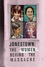 Watch Jonestown: The Women Behind the Massacre Sockshare