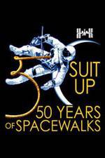 Watch Suit Up: 50 Years of Spacewalks Sockshare