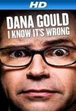 Watch Dana Gould: I Know It\'s Wrong Sockshare