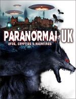 Watch Paranormal UK: UFOs, Cryptids & Hauntings Sockshare