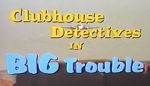 Watch Clubhouse Detectives in Big Trouble Sockshare