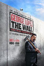 Watch George Lopez: The Wall Live from Washington DC Sockshare