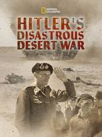 Watch Hitler\'s Disastrous Desert War (Short 2021) Sockshare