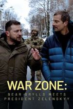 Watch War Zone: Bear Grylls meets President Zelenskyy (TV Special 2023) Sockshare