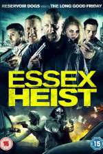 Watch Essex Heist Sockshare