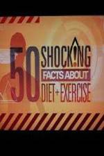 Watch 50 Shocking Facts About Diet  Exercise Sockshare