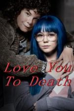 Watch Love You To Death Sockshare