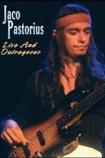 Watch Jaco Pastorius Live and Outrageous Sockshare