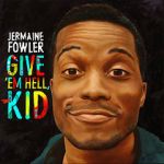 Watch Jermaine Fowler: Give Em Hell Kid (TV Special 2015) Sockshare