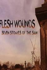 Watch Flesh Wounds Seven Stories of the Saw Sockshare