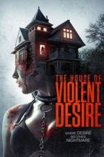 Watch The House of Violent Desire Sockshare