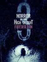 Watch Horror in the High Desert 3: Firewatch Sockshare