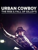 Watch Urban Cowboy: The Rise and Fall of Gilley\'s Sockshare