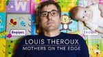 Watch Louis Theroux: Mothers on the Edge Sockshare