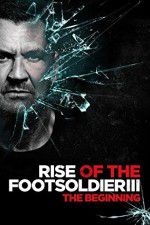 Watch Rise of the Footsoldier 3 Sockshare