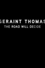 Watch Geraint Thomas: The Road Will Decide Sockshare