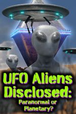 Watch UFO aliens disclosed: Paranormal or Planetary? (Short 2022) Sockshare