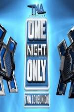 Watch TNA One Night Only 10 Year Reunion Sockshare