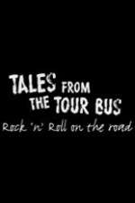 Watch Tales from the Tour Bus: Rock \'n\' Roll on the Road Sockshare