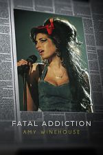 Watch Fatal Addiction: Amy Winehouse Sockshare