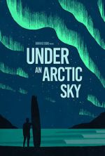 Watch Under an Arctic Sky (Short 2017) Sockshare