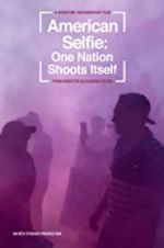 Watch American Selfie: One Nation Shoots Itself Sockshare