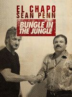 Watch El Chapo & Sean Penn: Bungle in the Jungle Sockshare