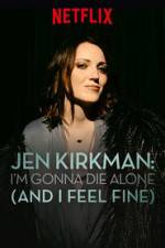 Watch Jen Kirkman: I'm Gonna Die Alone (And I Feel Fine) Sockshare