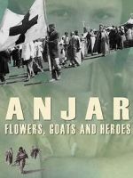 Watch Anjar: Flowers, Goats and Heroes Sockshare