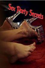 Watch Sex Party Secrets Sockshare