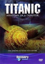 Watch Titanic: Anatomy of a Disaster Sockshare