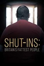 Watch Shut-ins: Britain\'s Fattest People Sockshare