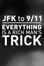 Watch JFK to 9/11: Everything Is a Rich Man\'s Trick Sockshare