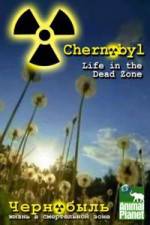 Watch Chernobyl: Life In The Dead Zone Sockshare