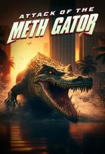 Watch Attack of the Meth Gator Vodly