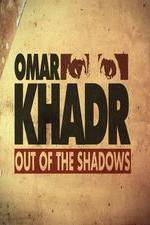 Watch Omar Khadr: Out of the Shadows Sockshare