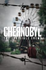 Watch Chernobyl: The Invisible Enemy Sockshare