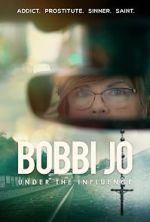 Watch Bobbi Jo: Under the Influence Sockshare