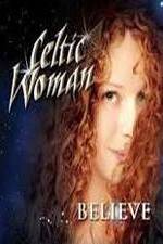 Watch Celtic Woman: Believe Sockshare