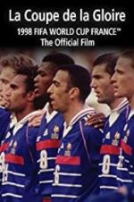 Watch La Coupe De La Gloire: The Official Film of the 1998 FIFA World Cup Sockshare