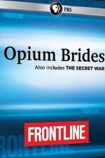 Watch Frontline Opium Brides and The Secret War Sockshare