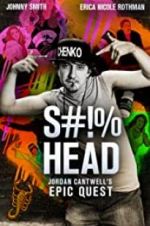 Watch S#!%head: Jordan Cantwell\'s Epic Quest Sockshare