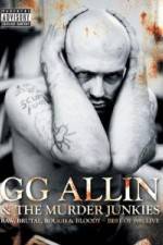 Watch GG Allin & the Murder Junkies - Raw, Brutal, Rough & Bloody Sockshare