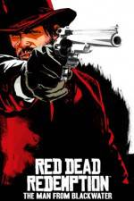 Watch Red Dead Redemption The Man from Blackwater Sockshare