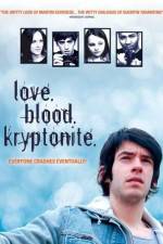 Watch Love. Blood. Kryptonite. Sockshare