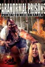 Watch Paranormal Prisons Portal to Hell on Earth Sockshare