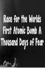 Watch The Race For The Worlds First Atomic Bomb: A Thousand Days Of Fear Sockshare
